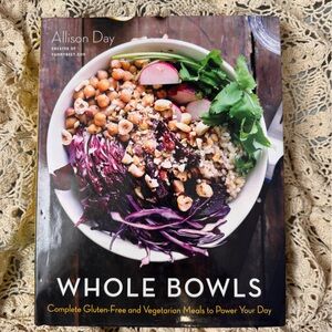 Allison Daley Whole Bowls Cookbook